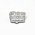 Don't Trade Your Authenticity for Approval | Collectible Pin
