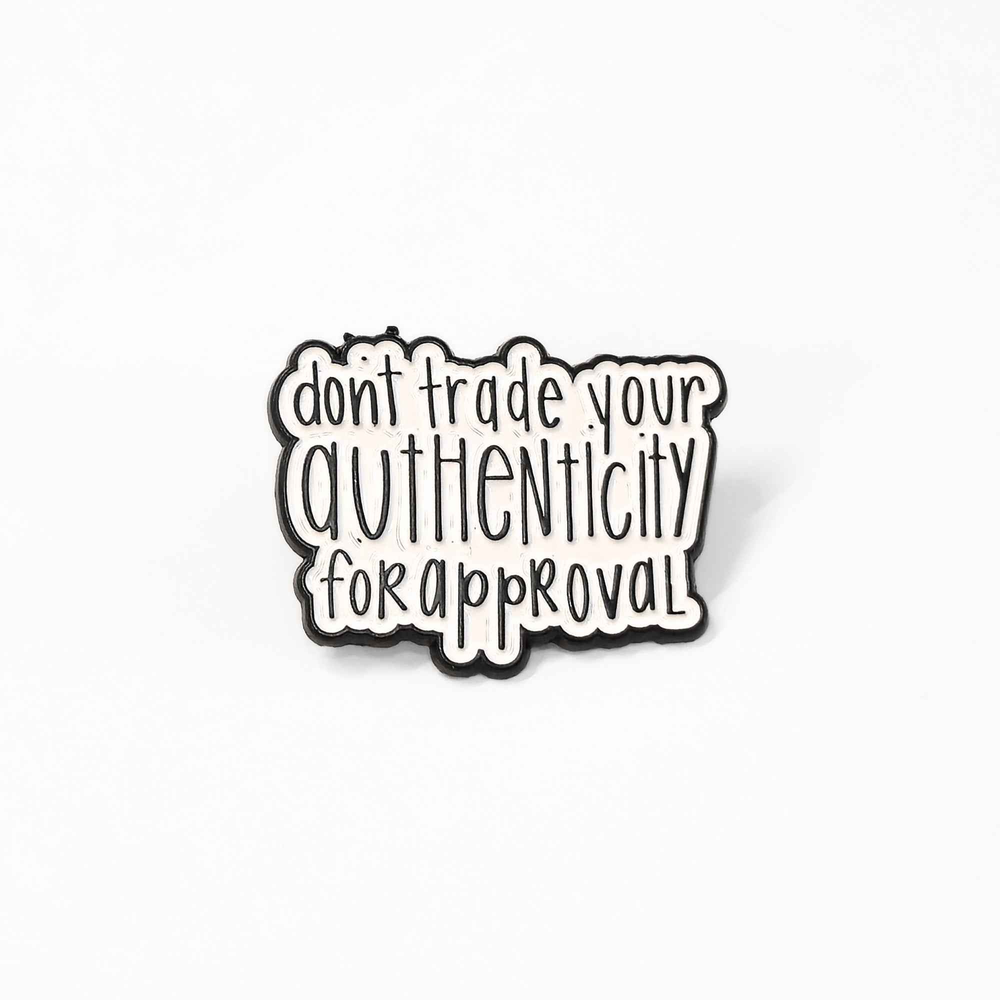 Don't Trade Your Authenticity for Approval | Collectible Pin