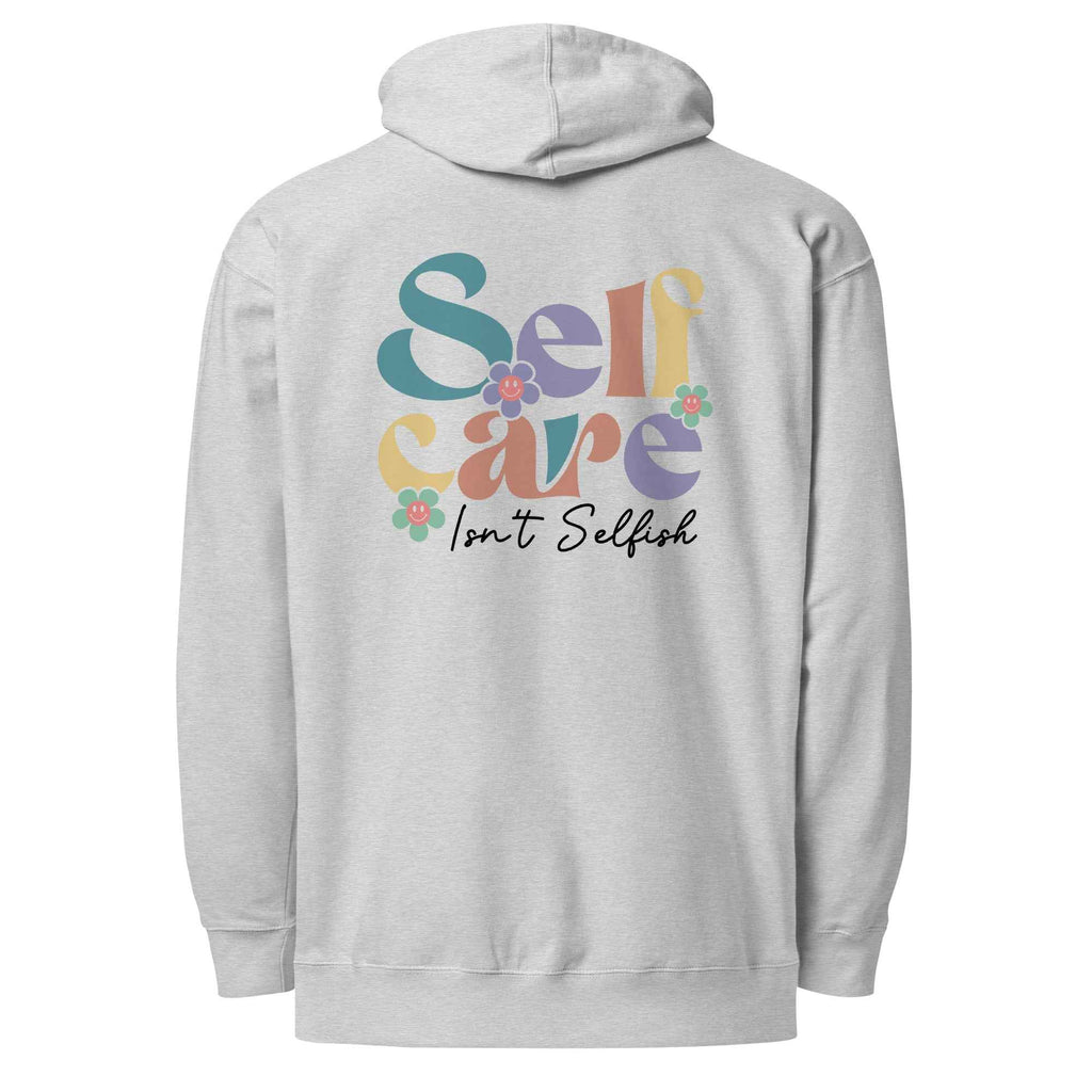 Self Care Isn’t Selfish | Self Care Hoodie for Comfort and Motivation